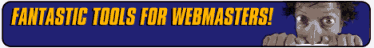 Fantastic Tools for Webmasters!